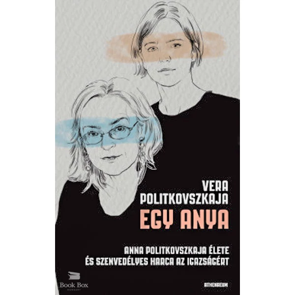 Egy anya- Anna Politkovszkaja élete és szenvedélyes harca az igazságért