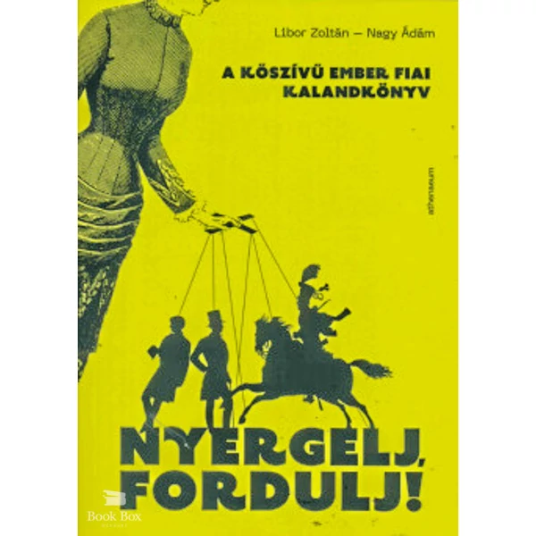 Nyergelj, fordulj! - A kőszívű ember fiai - kalandkönyv