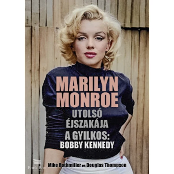 Marilyn Monroe utolsó éjszakája- A gyilkos: Bobby Kennedy