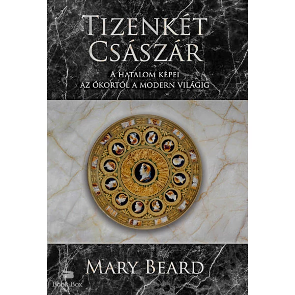 Tizenkét császár- A hatalom képei az ókortól a modern világig