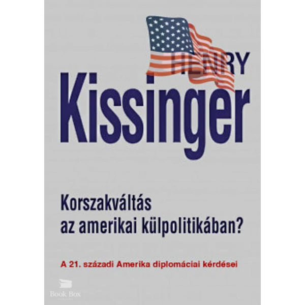 Korszakváltás az amerikai külpolitikában?- A 21. századi Amerika diplomáciai kérdései