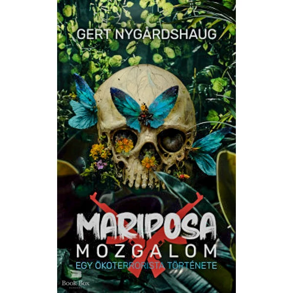Mariposa mozgalom- Egy ökoterrorista története