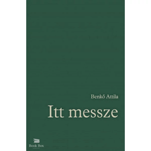 Itt messze- Régi és új versek 1972-2022