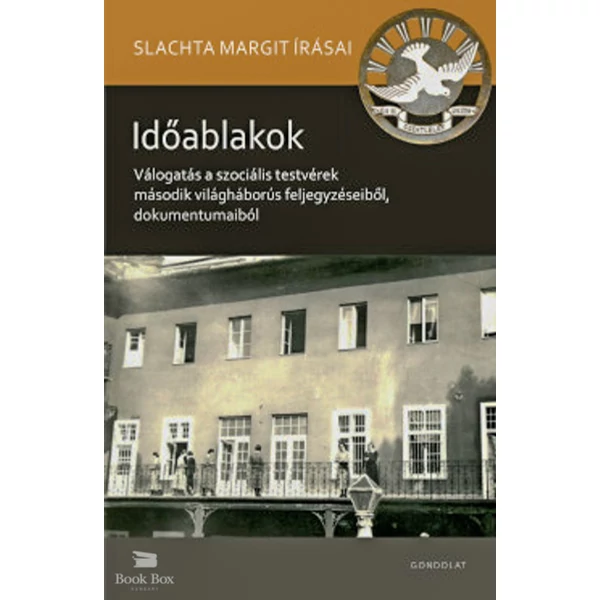 Időablakok- Válogatás a szociális testvérek második világháborús feljegyzéseiből, dokumentumaiból