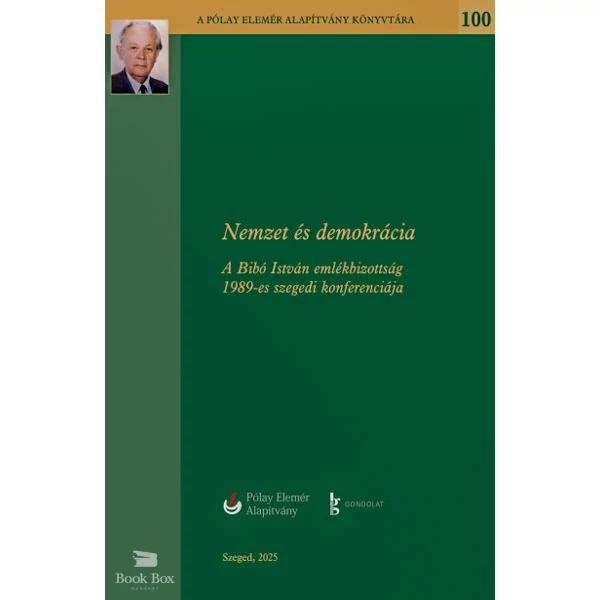 Nemzet és Demokrácia- A Bibó István Emlékbizottság 1989-es szegedi konferenciája