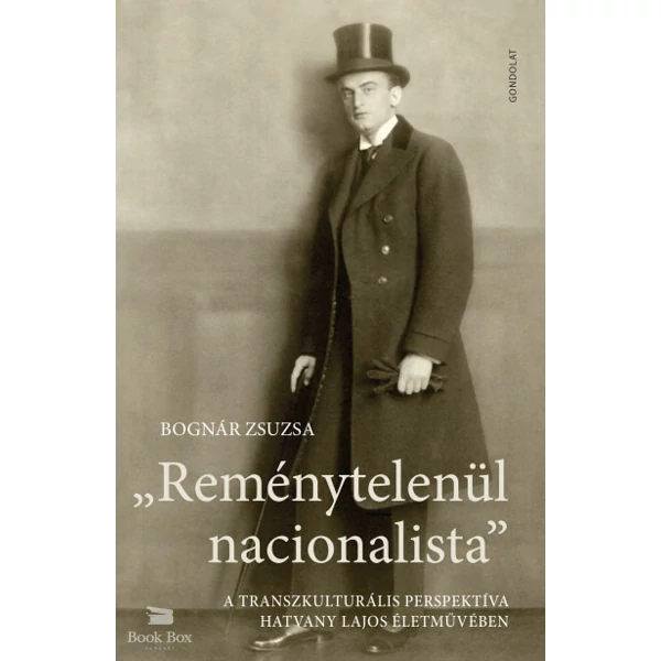 Reménytelenül nacionalista- A transzkulturális perspektíva Hatvany Lajos életművében