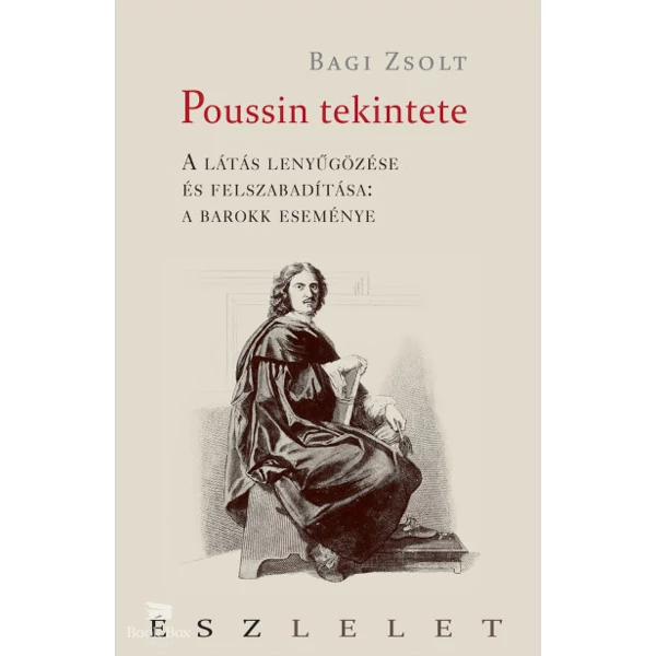 Poussin tekintete- A látás lenyűgözése és felszabadítása: a barokk eseménye