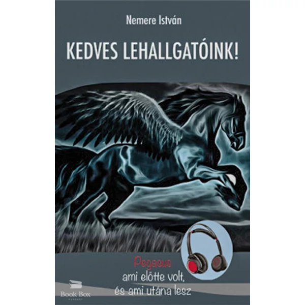 Kedves Lehallgatóink- Pegasus - ami előtte volt, és ami utána lesz