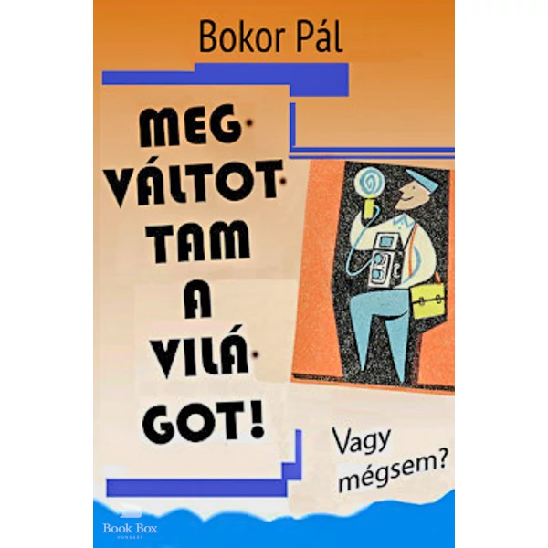 Megváltottam a világot!- Vagy mégsem?