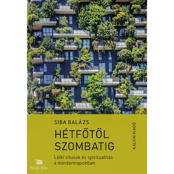 Hétfőtől szombatig- Lelki rítusok és spiritualitás a mindennapokban