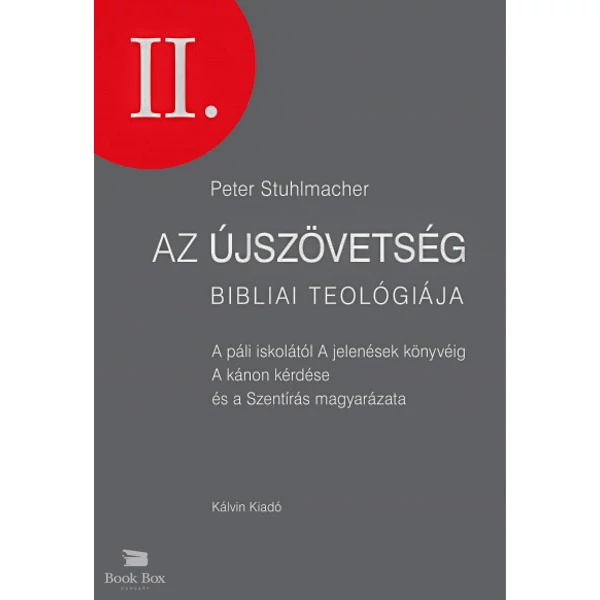 Az Újszövetség bibliai teológiája II.- A páli iskolától - A jelenések könyvéig - A kánon kérdése és a Szentírás magyarázata