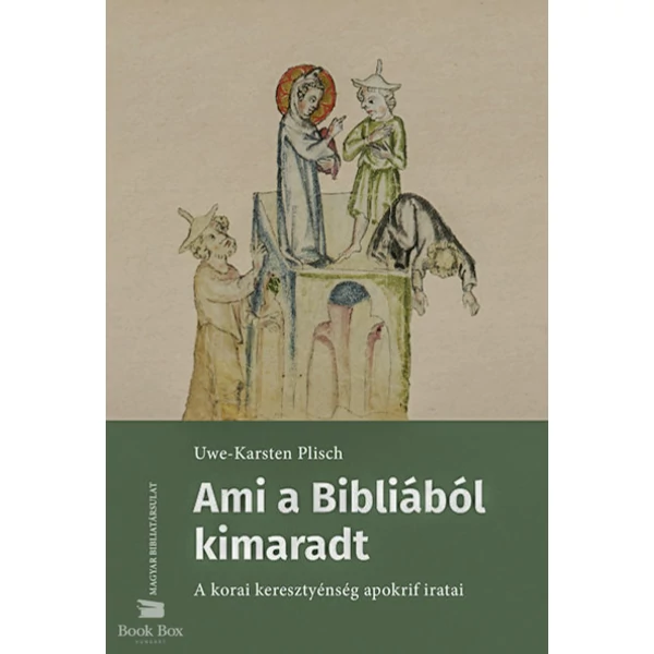 Ami a Bibliából kimaradt- A korai keresztyénség apokrif iratai