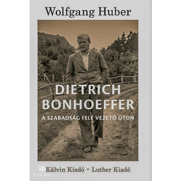 Dietrich Bonhoeffer- A szabadság felé vezető úton