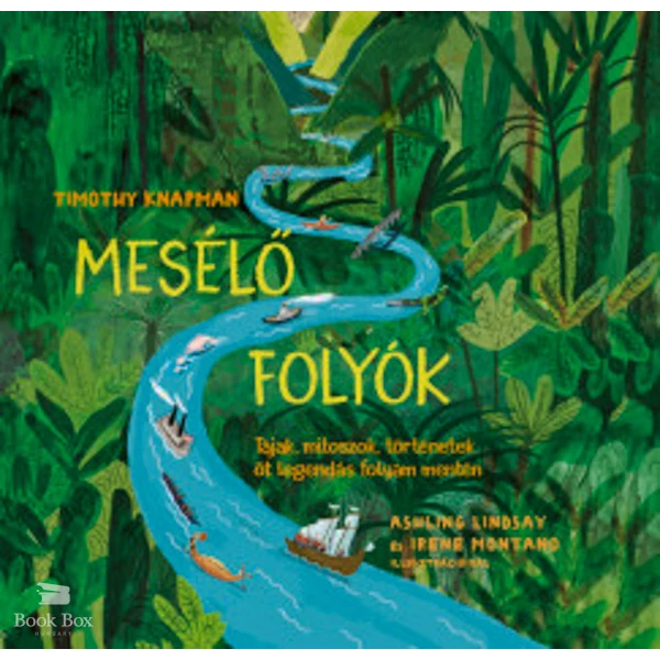 Mesélő folyók- Tájak, mítoszok, történetek öt legendás folyam mentén