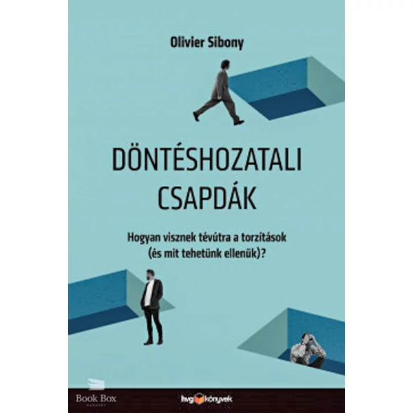 Döntéshozatali csapdák- Hogyan visznek tévútra a torzítások (és mit tehetünk ellenük)?