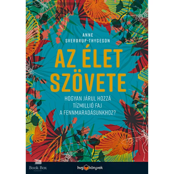 Az élet szövete- Hogyan járul hozzá tízmillió faj a fennmaradásunkhoz?