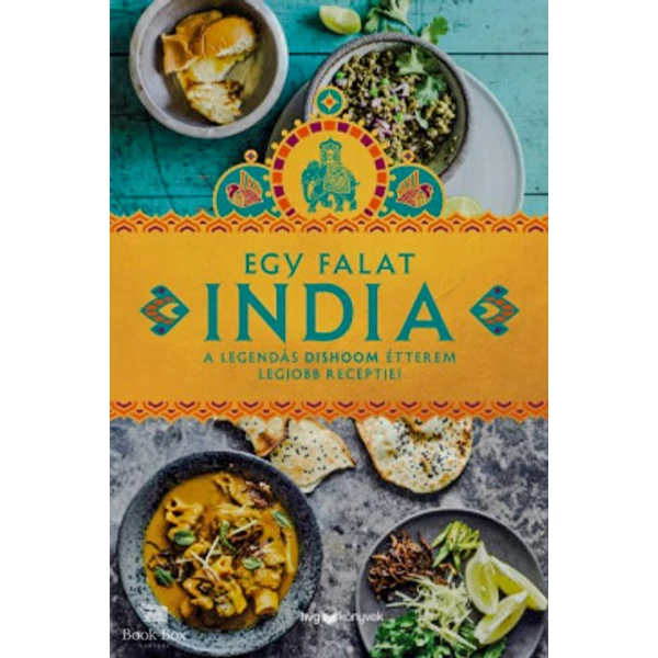 Egy falat India- A legendás Dishoom étterem legjobb receptjei