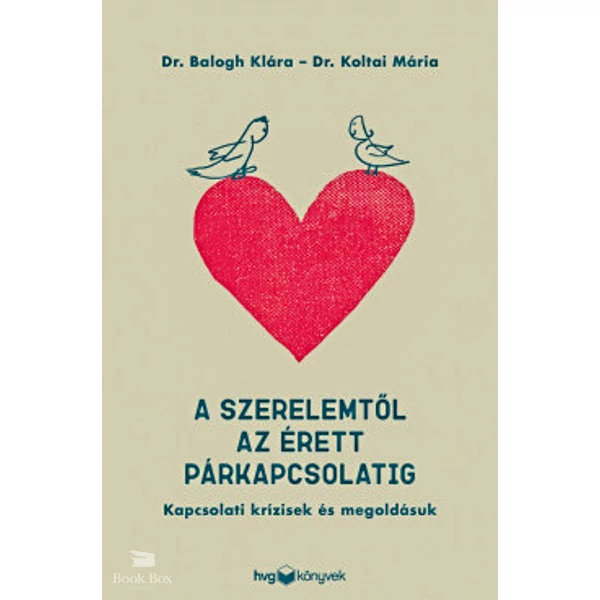 A szerelemtől az érett párkapcsolatig- Kapcsolati krízisek és megoldásuk