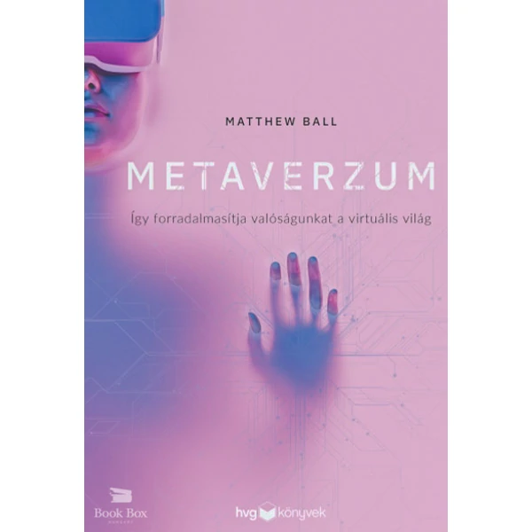 Metaverzum- Így forradalmasítja valóságunkat a virtuális világ