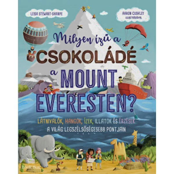 Milyen ízű a csokoládé a Mount Everesten?- Látnivalók, hangok, ízek, illatok és érzések a világ legszélsőségesebb pontjain