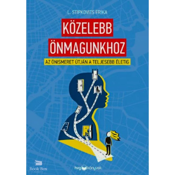 Közelebb önmagunkhoz- Az önismeret útján a teljesebb életig