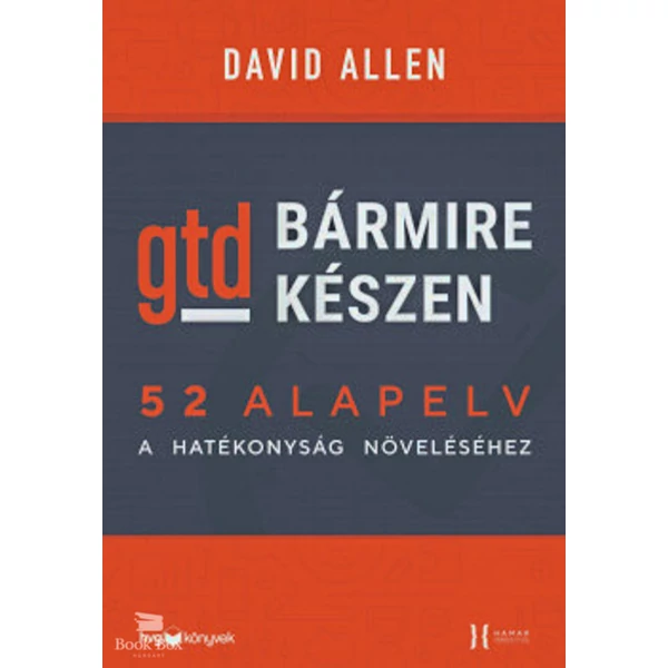 Bármire készen - GTD- 52 alapelv a hatékonyság növeléséhez