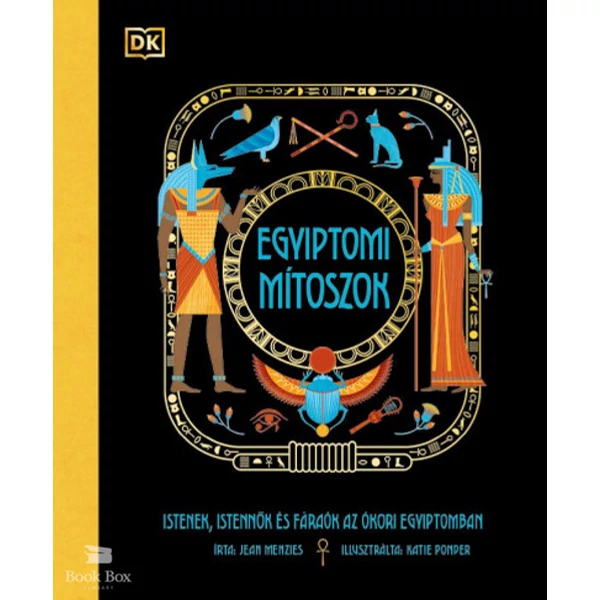 Egyiptomi mítoszok- Istenek, istennők és fáraók az ókori Egyiptomban
