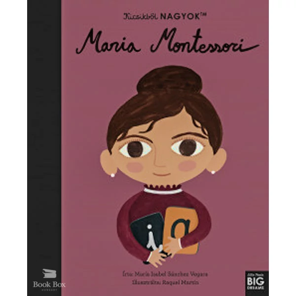 Kicsikből NAGYOK - Maria Montessori