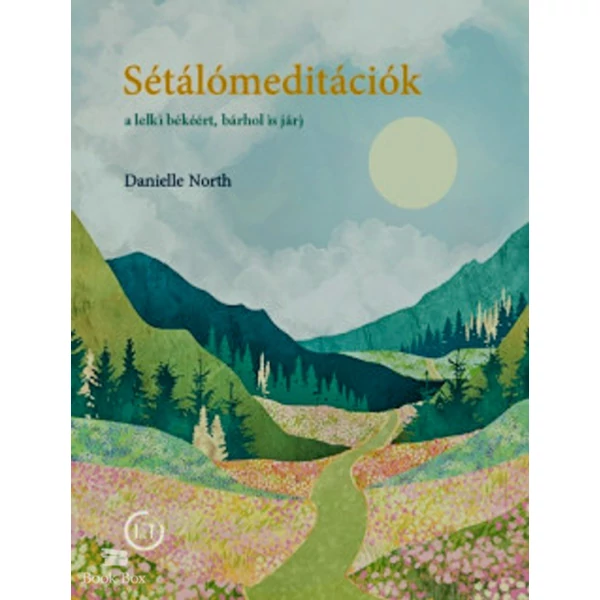 Sétálómeditációk- A lelki békéért, bárhol is járj