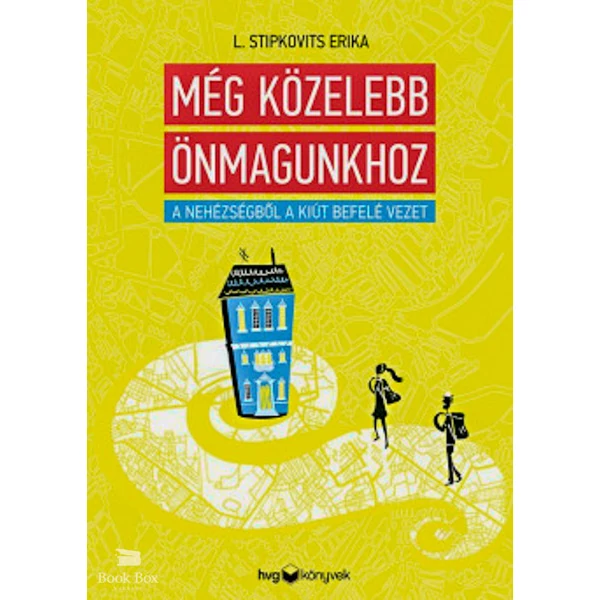 Még közelebb önmagunkhoz- A nehézségből a kiút befelé vezet