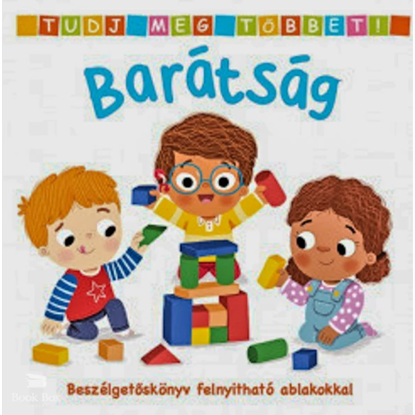 Tudj meg többet! - Barátság- Beszélgetőskönyv felnyitható ablakokkal
