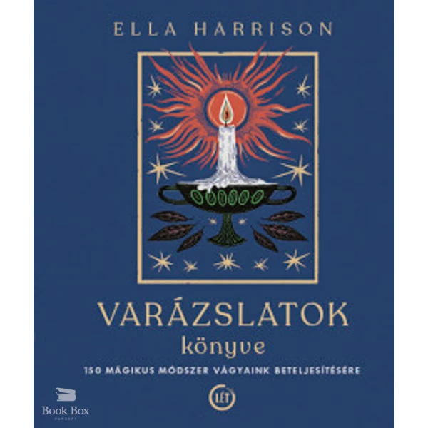 Varázslatok könyve- 150 mágikus módszer vágyaink beteljesítésére