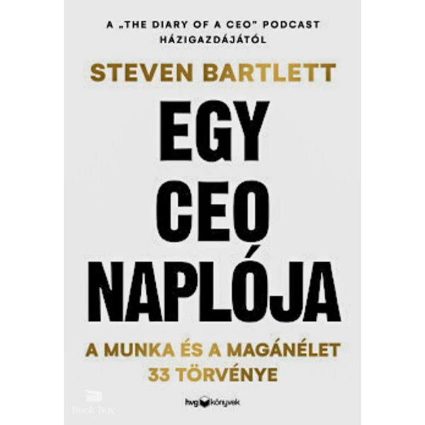 Egy CEO naplója- A munka és a magánélet 33 meghatározó törvénye