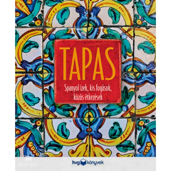 Tapas- Spanyol ízek, kis fogások, közös étkezések