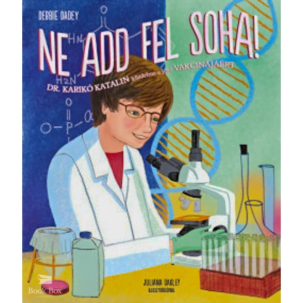 Ne add fel soha!- Dr. Karikó Katalin küzdelme a jövő vakcinájáért