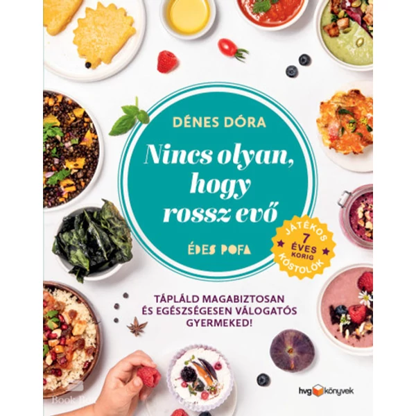 Nincs olyan, hogy rossz evő- Hogyan tápláld magabiztosan és egészségesen válogatós gyermekedet?