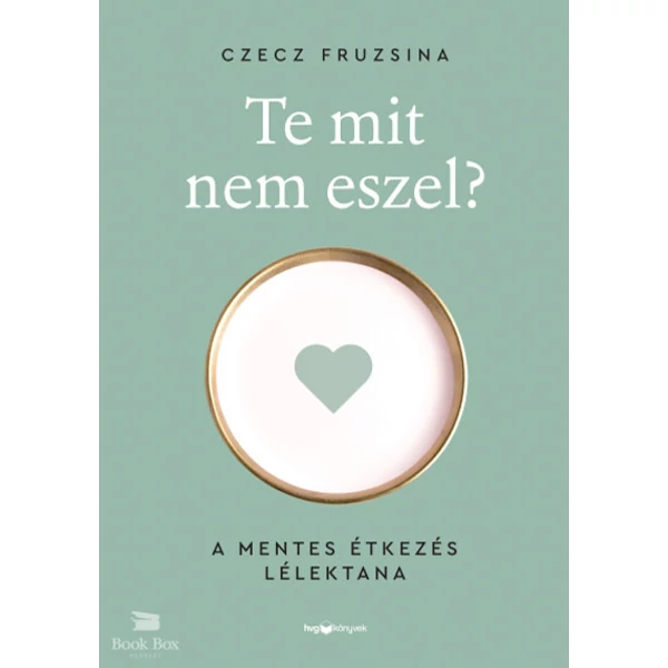 Te mit nem eszel?- A mentes étkezés lélektana