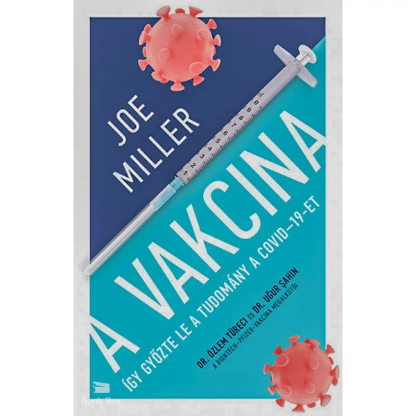 A Vakcina- Így győzte le a tudomány a COVID-19-et