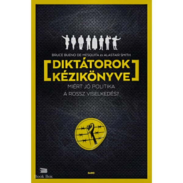 Diktátorok kézikönyve- Miért jó politika a rossz viselkedés?