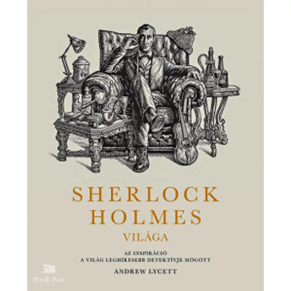 Sherlock Holmes világa: Az inspiráció a világ leghíresebb detektívje mögött
