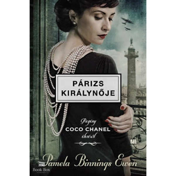 Párizs királynője- Regény Coco Chanel életéről