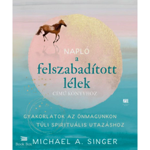Napló a Felszabadított lélek című könyvhöz- Gyakorlatok az önmagunkon túli spirituális utazáshoz