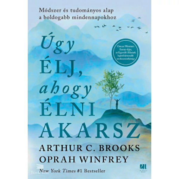 Úgy élj, ahogy élni akarsz- Módszer és tudományos alap a boldogabb mindennapokhoz
