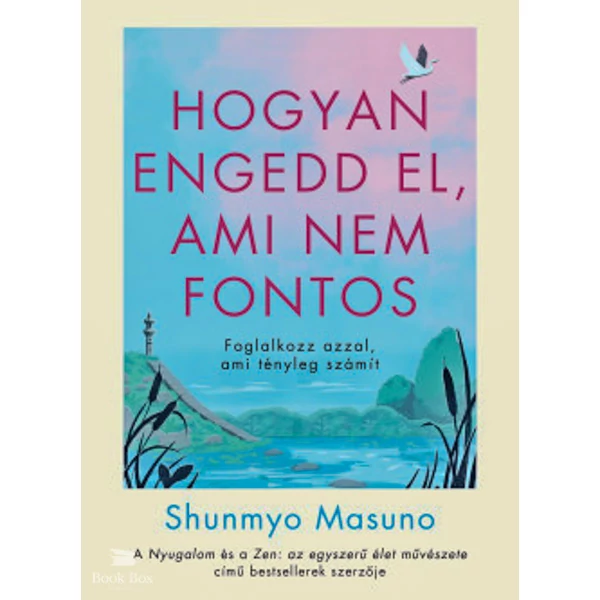 Hogyan engedd el, ami nem fontos