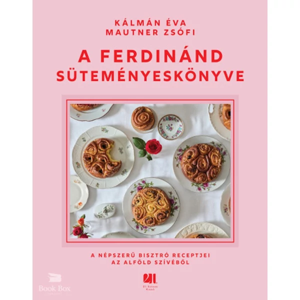 A Ferdinánd süteményeskönyve- A népszerű bisztró receptjei az Alföld szívéből