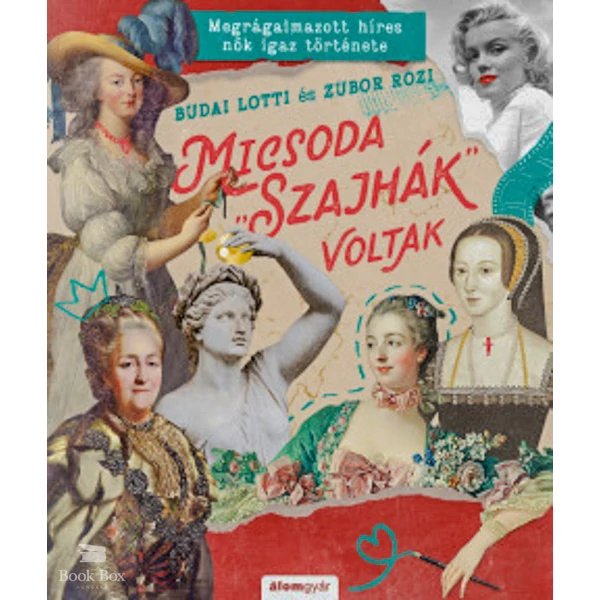 Micsoda "szajhák" voltak - Megrágalmazott híres nők igaz története