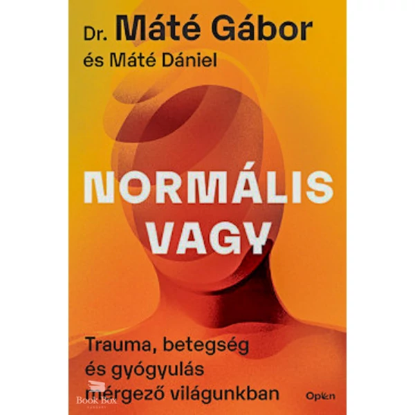 Normális vagy- Trauma, betegség és gyógyulás mérgező világunkban