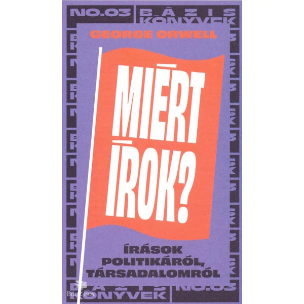 Miért írok? - Írások politikáról, társadalomról