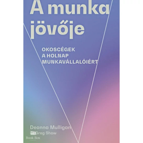 A munka jövője- Okoscégek a holnap munkavállalóiért