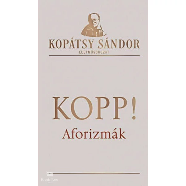 Kopp!- Aforizmák - Viharban kanóc légy, ne gyertya! (1964-1984)